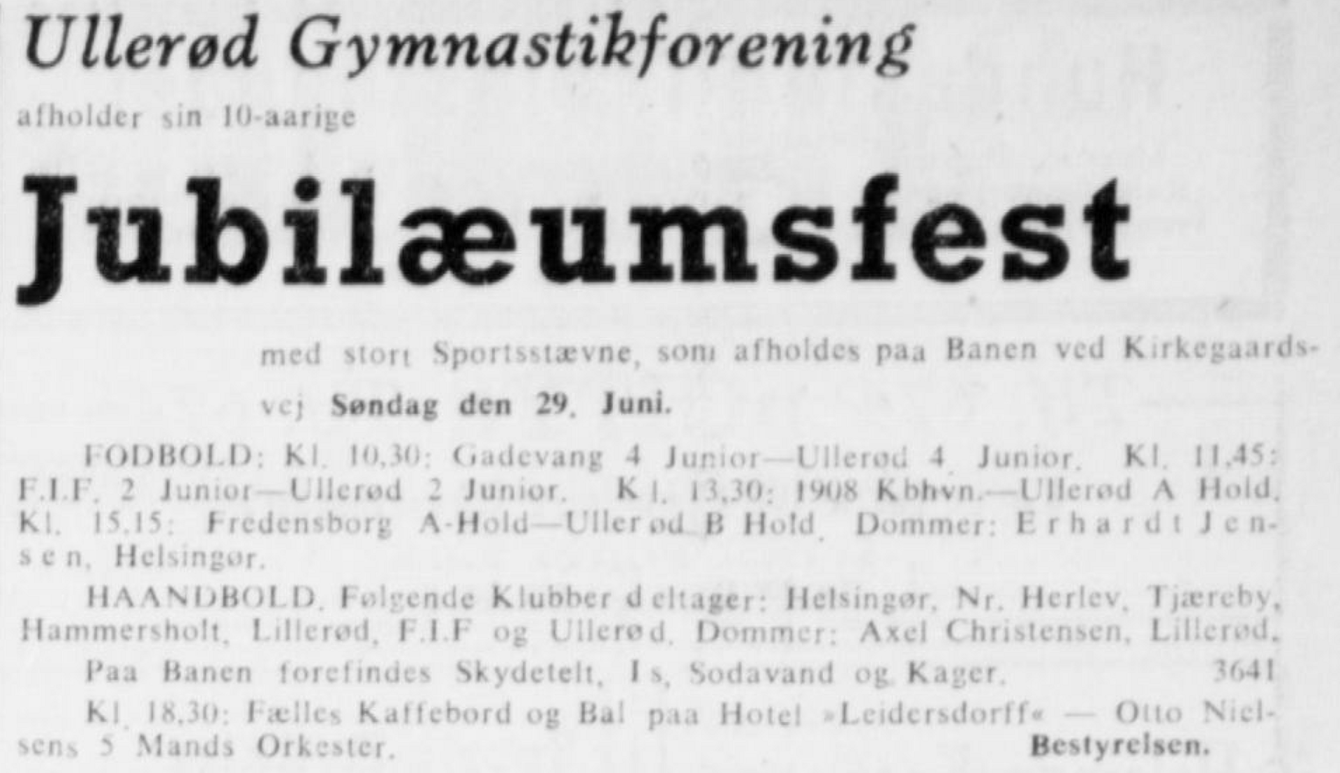 Advertisement for the 10 years anniversary event for the Ullerød Gymnastikforening - Ullerød Gymnastikforening : afholder sin 10-aarige Jubilæumsfest : med stort Sportsstævne, som afholdes paa Banen ved Kirkegaards- : vej Søndag den 29. Juni. : FODBOLD: Kl. 10,30: Gadevang 4 Junior-Ullerød 4 Junior.